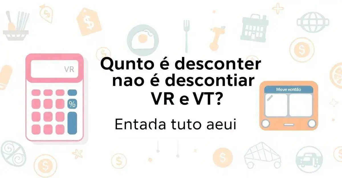 Quanto é descontado de vr e vt